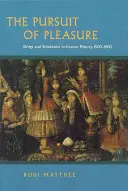 La ricerca del piacere: Droghe e stimolanti nella storia iraniana, 1500-1900 - The Pursuit of Pleasure: Drugs and Stimulants in Iranian History, 1500-1900