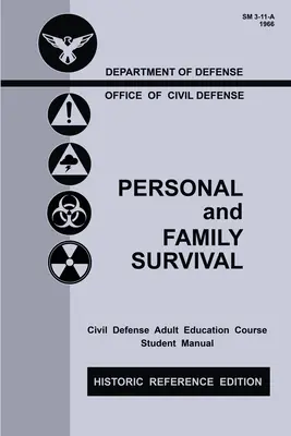 Sopravvivenza personale e familiare (Edizione di riferimento storico): Il manuale storico della Guerra Fredda per prepararsi alla sopravvivenza in un rifugio d'emergenza e alla difesa civile. - Personal and Family Survival (Historic Reference Edition): The Historic Cold-War-Era Manual For Preparing For Emergency Shelter Survival And Civil Def