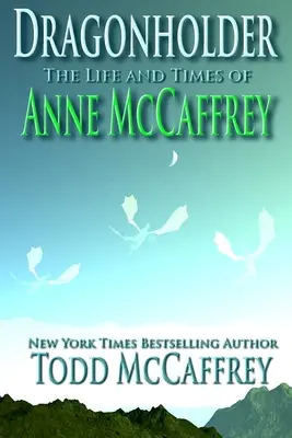 Dragonholder: La vita e i tempi di Anne McCaffrey - Dragonholder: The Life And Times of Anne McCaffrey