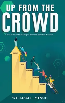 Dalla folla: Lezioni per aiutare i manager a diventare leader efficaci - Up from the Crowd: Lessons to Help Managers Become Effective Leaders