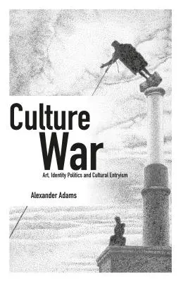 Guerra culturale: arte, politica dell'identità e entrismo culturale - Culture War: Art, Identity Politics and Cultural Entryism