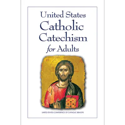 Catechismo cattolico degli Stati Uniti per adulti - United States Catholic Catechism for Adults