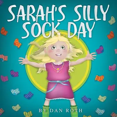 La giornata dei calzini sciocchi di Sarah - Sarah's Silly Sock Day