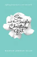 Il sesso e la ragazza cristiana single: Lotta per la purezza in un mondo di commedie romantiche - Sex and the Single Christian Girl: Fighting for Purity in a Rom-Com World