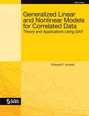 Modelli lineari e non lineari generalizzati per dati correlati: Teoria e applicazioni con SAS - Generalized Linear and Nonlinear Models for Correlated Data: Theory and Applications Using SAS