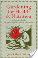 Giardinaggio per la salute e la nutrizione: Un'introduzione al metodo del giardinaggio biodinamico - Gardening for Health and Nutrition: An Introduction to the Method of Biodynamic Gardening