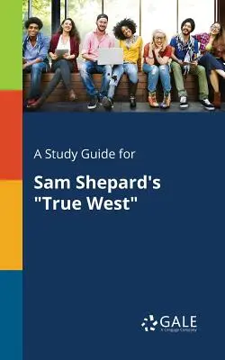 Guida allo studio di True West di Sam Shepard - A Study Guide for Sam Shepard's True West
