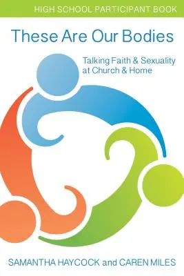Questi sono i nostri corpi, Libro dei partecipanti per le scuole superiori: Parlare di fede e sessualità in chiesa e a casa (Libro dei partecipanti per le scuole superiori) - These Are Our Bodies, High School Participant Book: Talking Faith & Sexuality at Church & Home (High School Participant Book)