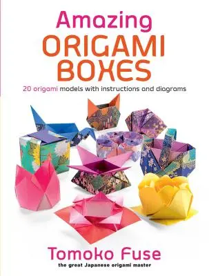 Incredibili scatole di origami - Amazing Origami Boxes