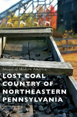 Il paese del carbone perduto della Pennsylvania nord-orientale - Lost Coal Country of Northeastern Pennsylvania