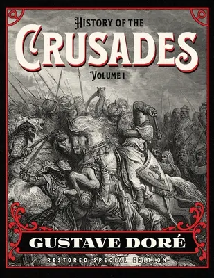 Storia delle Crociate Volume 1: Gustave Dor Edizione speciale restaurata - History of the Crusades Volume 1: Gustave Dor Restored Special Edition
