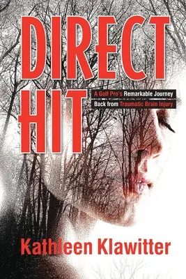 Colpo diretto: il notevole viaggio di ritorno di un professionista del golf da una lesione cerebrale traumatica - Direct Hit: A Golf Pro's Remarkable Journey back from Traumatic Brain Injury