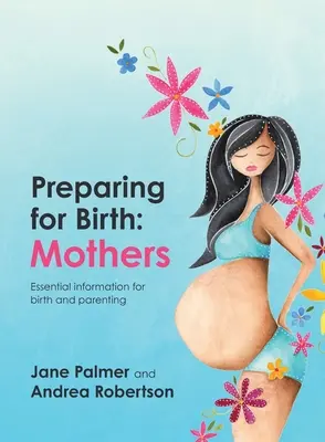 Prepararsi alla nascita: Informazioni essenziali per la nascita e la genitorialità - Preparing for Birth: Essential information for birth and parenting