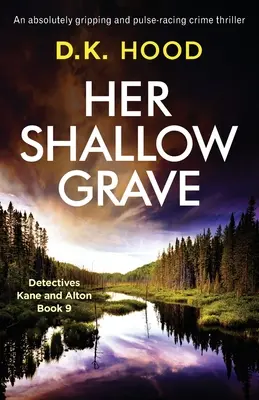 Her Shallow Grave: Un thriller poliziesco assolutamente avvincente e al cardiopalma - Her Shallow Grave: An absolutely gripping and pulse-racing crime thriller