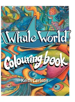 Il mondo delle balene: Libro da colorare - Whale World: Colouring Book