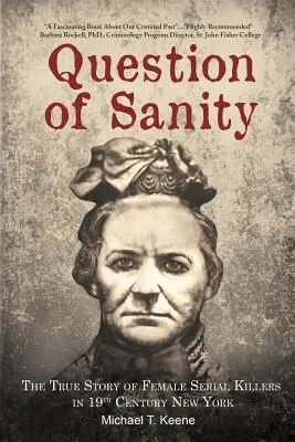 Questione di sanità mentale: La vera storia delle donne serial killer nella New York del XIX secolo - Question of Sanity: The True Story of Female Serial Killers in 19th Century New York