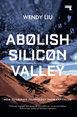 Abolire la Silicon Valley: come liberare la tecnologia dal capitalismo - Abolish Silicon Valley: How to Liberate Technology from Capitalism