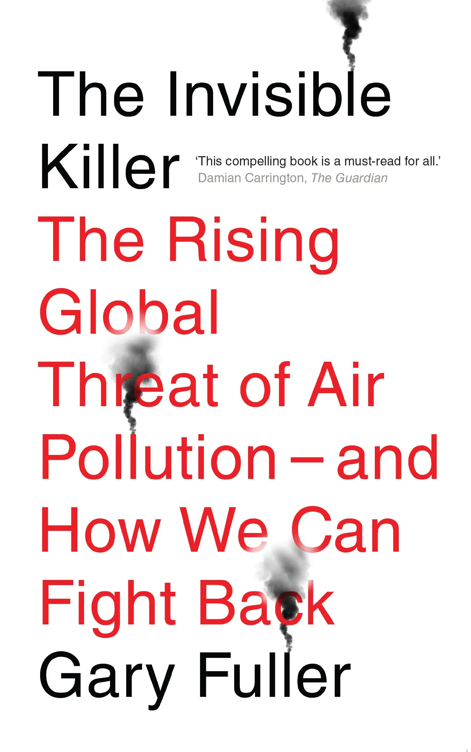 L'assassino invisibile - La crescente minaccia globale dell'inquinamento atmosferico e il modo in cui possiamo contrastarlo - Invisible Killer - The Rising Global Threat of Air Pollution - And How We Can Fight Back