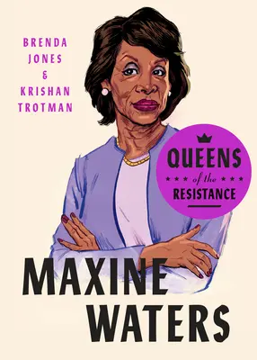 Le regine della resistenza: Maxine Waters: Una biografia - Queens of the Resistance: Maxine Waters: A Biography