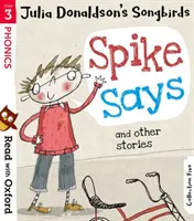 Leggere con Oxford: Fase 3: Gli uccelli canterini di Julia Donaldson: Spike Says e altre storie - Read with Oxford: Stage 3: Julia Donaldson's Songbirds: Spike Says and Other Stories
