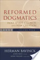 Dogmatica riformata: Spirito Santo, Chiesa e Nuova Creazione - Reformed Dogmatics: Holy Spirit, Church, and New Creation