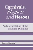 Carnevali, canaglie ed eroi: Un'interpretazione del dilemma brasiliano - Carnivals, Rogues, and Heroes: An Interpretation of the Brazilian Dilemma