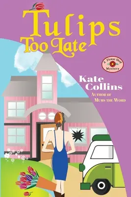 Tulipani troppo tardi: una novella misteriosa sul negozio di fiori - Tulips Too Late: A Flower Shop Mystery Novella