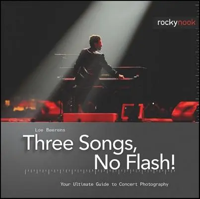 Tre canzoni, niente flash: La guida definitiva alla fotografia di concerti - Three Songs, No Flash!: Your Ultimate Guide to Concert Photography