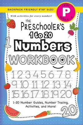 Il libro di lavoro sui numeri da 1 a 20 per bambini in età prescolare: (4-5 anni) Guide ai numeri da 1 a 20, tracciamento dei numeri, attività e altro ancora! - The Preschooler's 1 to 20 Numbers Workbook: (Ages 4-5) 1-20 Number Guides, Number Tracing, Activities, and More!