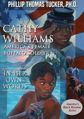 Cathy Williams: La donna soldato di Buffalo d'America - Cathy Williams: America's Female Buffalo Soldier