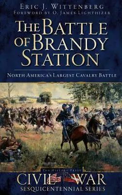 La battaglia di Brandy Station: La più grande battaglia di cavalleria del Nord America - The Battle of Brandy Station: North America's Largest Cavalry Battle