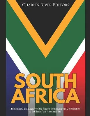 Sudafrica: Storia ed eredità della nazione dalla colonizzazione europea alla fine dell'apartheid - South Africa: The History and Legacy of the Nation from European Colonization to the End of the Apartheid Era