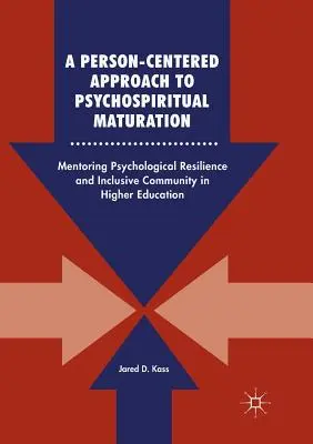 Un approccio alla maturazione psicospirituale incentrato sulla persona: Il mentoring della resilienza psicologica e della comunità inclusiva nell'istruzione superiore - A Person-Centered Approach to Psychospiritual Maturation: Mentoring Psychological Resilience and Inclusive Community in Higher Education