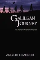 Viaggio galileiano: La promessa messicano-americana - Galilean Journey: The Mexican-American Promise