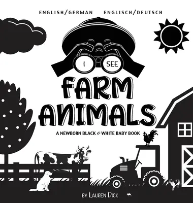 Vedo gli animali della fattoria: Bilingue (inglese/tedesco) (Englisch / Deutsch) Un libro per neonati in bianco e nero - I See Farm Animals: Bilingual (English / German) (Englisch / Deutsch) A Newborn Black & White Baby Book