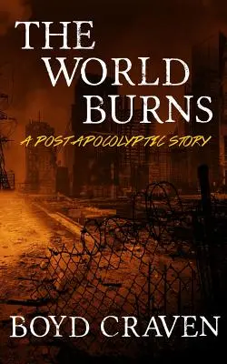 Il mondo brucia: Una storia post apocalittica - The World Burns: A Post Apocalyptic Story