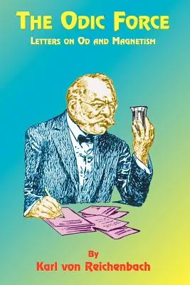 La forza odica: Lettere su Od e magnetismo - The Odic Force: Letters on Od and Magnetism