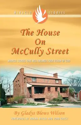 La casa di McCully Street: Storie di miracoli che amplieranno la vostra visione di Dio - The House on McCully Street: Miracle Stories That Will Enlarge Your Vision of God