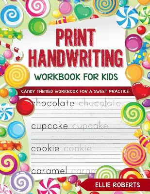 Libro di esercizi di calligrafia per bambini: Libro di lavoro a tema caramelle per una dolce pratica - Print Handwriting Workbook for Kids: Candy Themed Workbook for a Sweet Practice