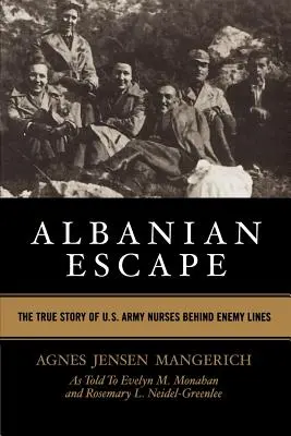 Fuga dall'Albania: La vera storia delle infermiere dell'esercito americano dietro le linee nemiche - Albanian Escape: The True Story of U.S. Army Nurses Behind Enemy Lines