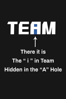 Ecco la I di Team nascosta nel buco della A: Regali divertenti di apprezzamento per la squadra - There It Is The I In Team Hidden In The A Hole: Funny Team Appreciation Gifts