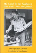 La mia terra è il Sud-Ovest: Lettere e diari di Peter Hurd - My Land is the Southwest: Peter Hurd Letters and Journals