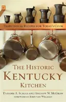 La cucina storica del Kentucky: Ricette tradizionali per il cuoco di oggi - The Historic Kentucky Kitchen: Traditional Recipes for Today's Cook