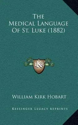 Il linguaggio medico di San Luca (1882) - The Medical Language of St. Luke (1882)