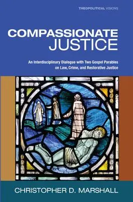 Giustizia compassionevole: Un dialogo interdisciplinare con due parabole evangeliche su legge, crimine e giustizia riparativa - Compassionate Justice: An Interdisciplinary Dialogue with Two Gospel Parables on Law, Crime, and Restorative Justice