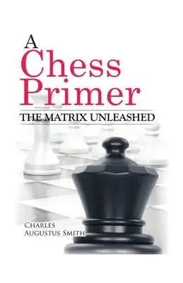 Un manuale di scacchi Matrix scatenato - A Chess Primer The Matrix Unleashed