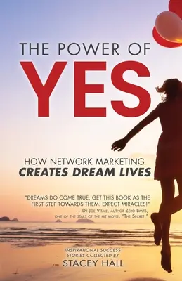 Il potere del sì: come il network marketing crea vite da sogno - The Power of YES: How Network Marketing Creates Dream Lives