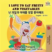 Amo mangiare frutta e verdura: Libro bilingue inglese-coreano per bambini - I Love to Eat Fruits and Vegetables: English Korean Billingual Book for Kids