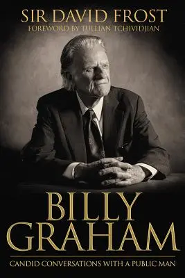 Billy Graham: Conversazioni candide con un uomo pubblico - Billy Graham: Candid Conversations with a Public Man