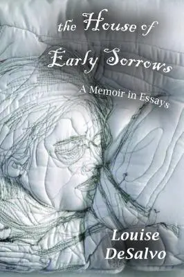 La casa dei primi dolori: Un libro di memorie in saggi - The House of Early Sorrows: A Memoir in Essays